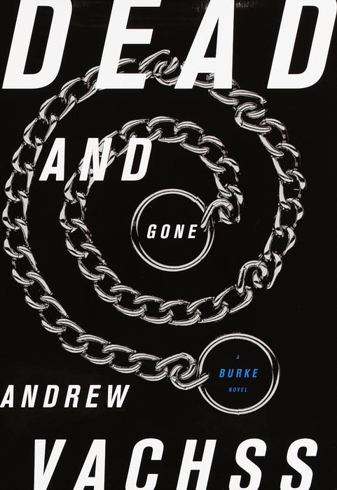 Title details for Dead and Gone by Andrew Vachss - Available